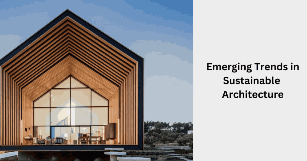 Emerging Trends in Sustainable Architecture