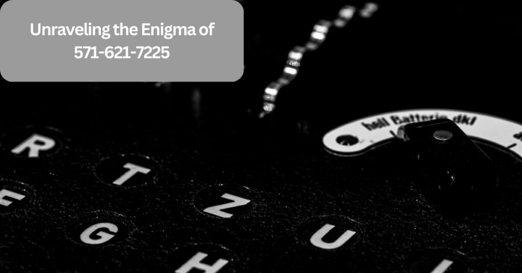 Unraveling the Enigma of 571-621-7225