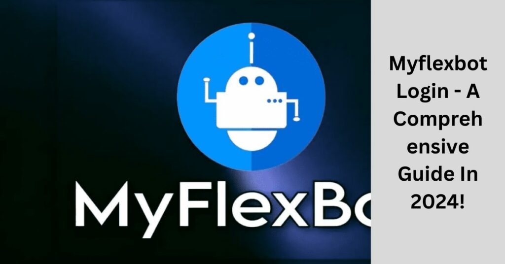 Myflexbot Login - A Comprehensive Guide In 2024!