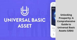 Unlocking Prosperity: A Comprehensive Guide to Universal Basic Assets (UBA)