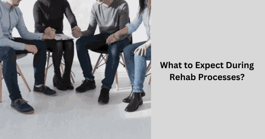 What to Expect During Rehab Processes