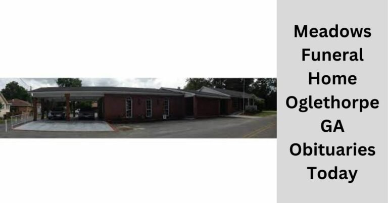 Meadows Funeral Home Oglethorpe Ga Obituaries Today L